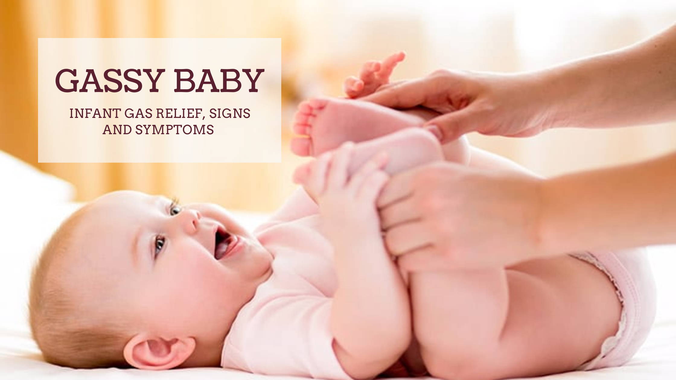 GASSY BABY INFANT GAS RELIEF, SIGNS AND SYMPTOMS